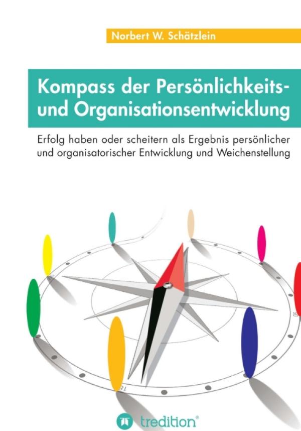 Kompass der Persönlichkeits- und Organisationsentwicklung -Sachbuch zu einem psychosozialen Entwicklungsmodell