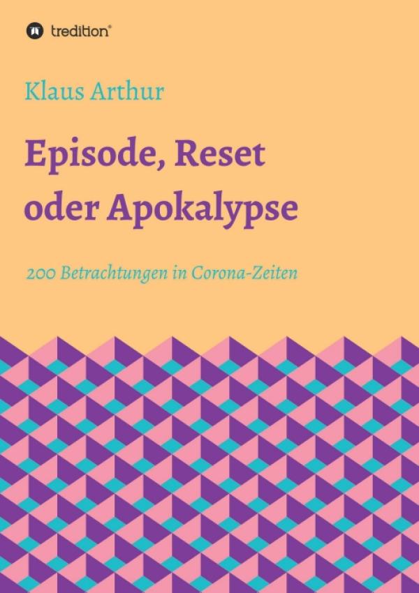 Episode, Reset oder Apokalypse - 200 Betrachtungen in Corona-Zeiten