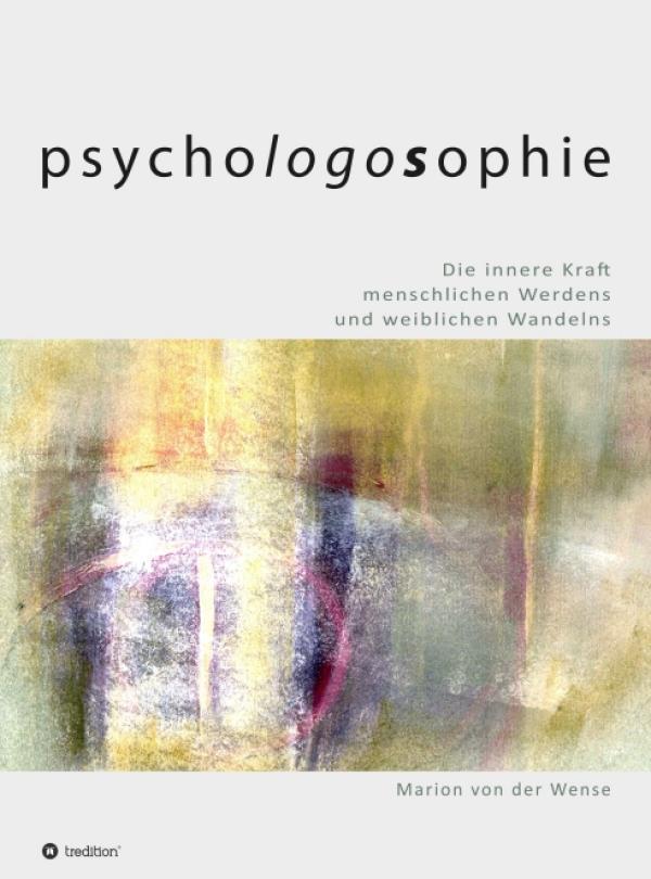 Psychologossophie - Philosophisches Buch über die Entwicklung der Menschheit