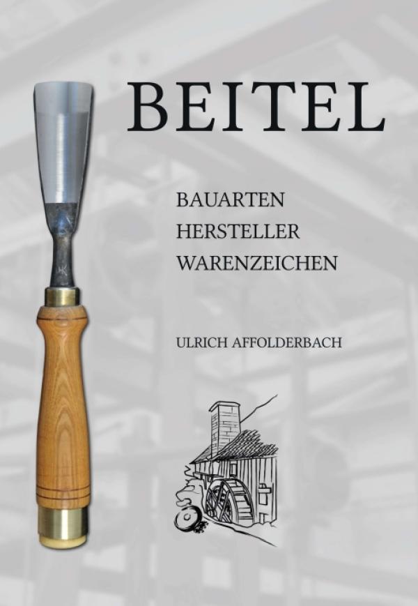 Beitel - Bauarten, Hersteller, Warenzeichen - Handwerkliches Geschichtsbuch