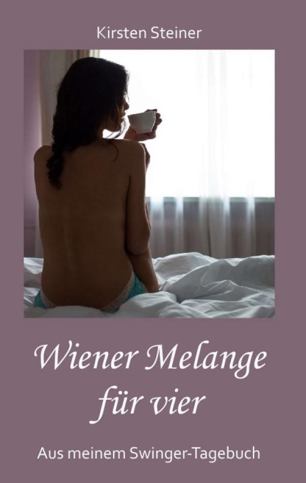 Wiener Melange für vier - Ein Swinger-Tagebuch