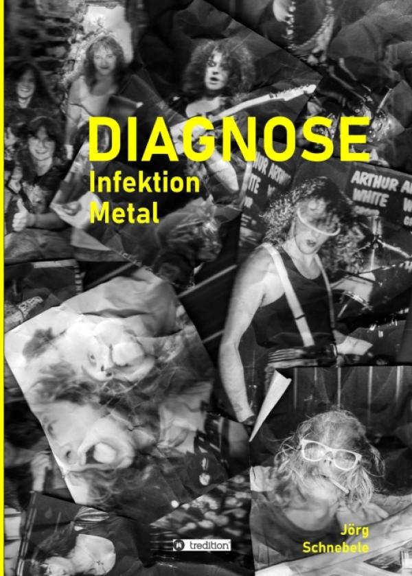 DIAGNOSE Infektion Metal - Eine Hommage an Heavy Metal - für Fans und die, die es noch werden möchten