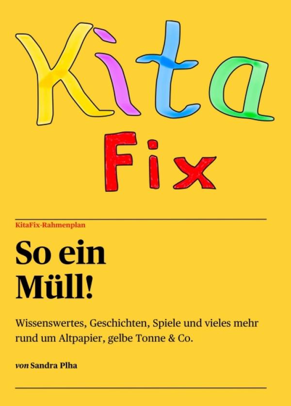 KitaFix-Rahmenplan "So ein Müll!" - Geschichten, Spiele und mehr rund um Altpapier, gelbe Tonne & Co.