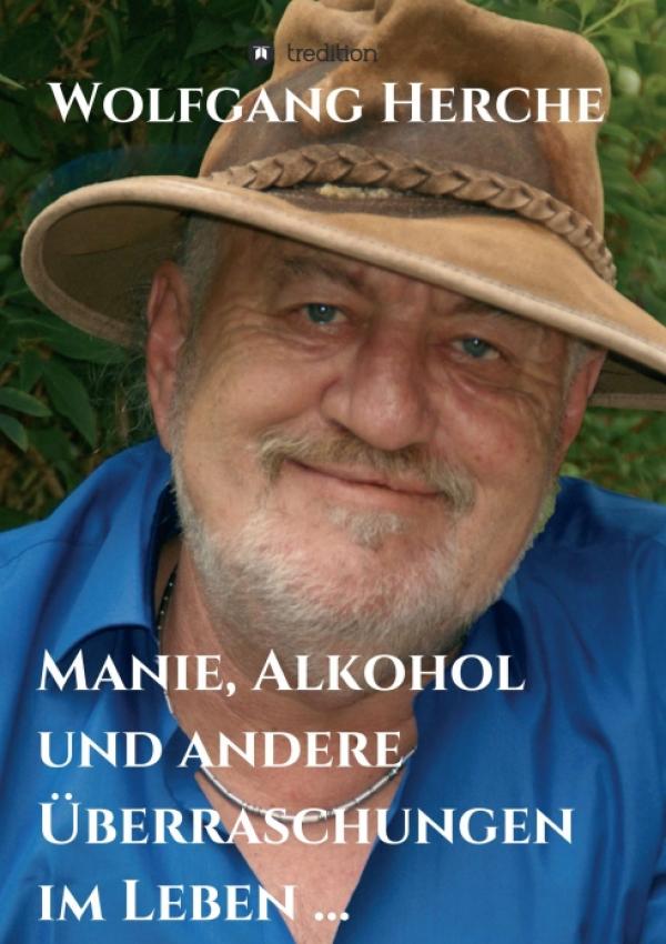 Manie, Alkohol und andere Überraschungen im Leben ... - Eine spirituelle Lebensgeschichte