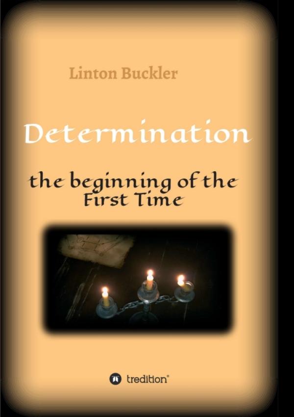 Determination - the beginning of the First Time - Fantasy-Roman aus der goldenen Zeit der Piraten
