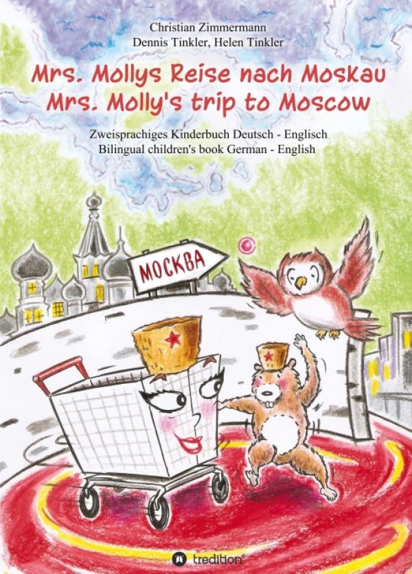 Mrs. Mollys Reise nach Moskau / Mrs. Molly's trip to Moscow - Ein Einkaufswagen erkundet die Welt
