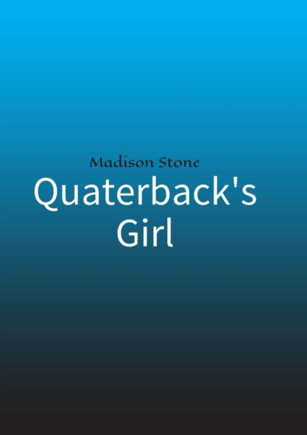Quaterback's Girl - Teenagerroman über die erste Liebe und das Leben am College