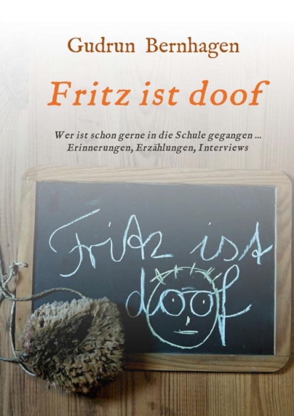 Fritz ist doof - Erinnerungen, Erzählungen und Interviews