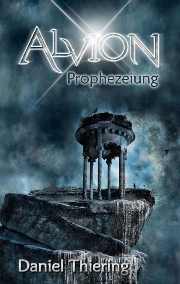 Alvion - Prophezeiung - Ein erbitterter Kampf zwischen Freiheit und Finsternis