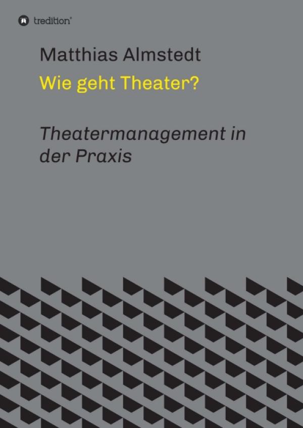 Wie geht Theater? - Theatermanagement in der Praxis
