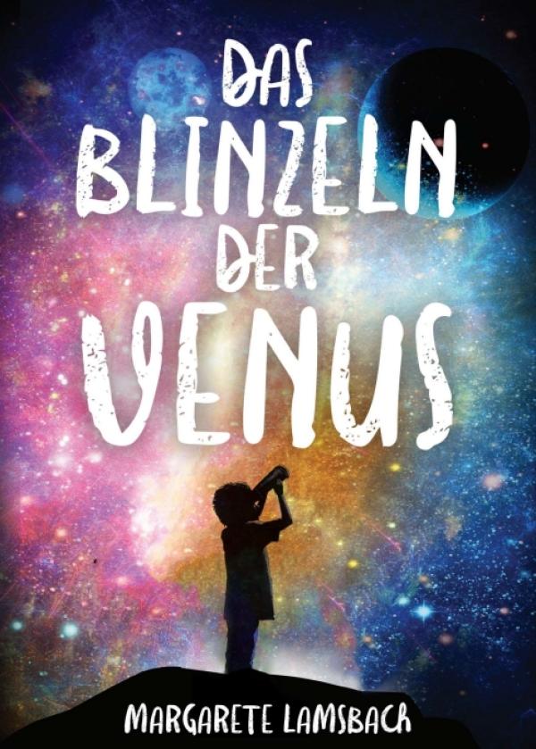 Das Blinzeln der Venus - Eine Geschichte über Trauer und Glück