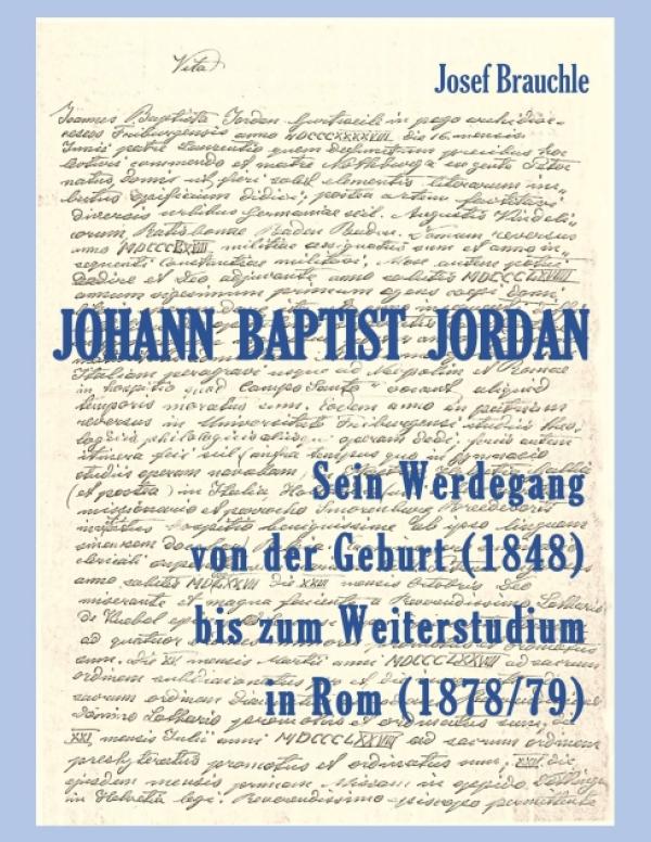 Johann Baptist Jordan - Die Biografie eines Ordensgründers