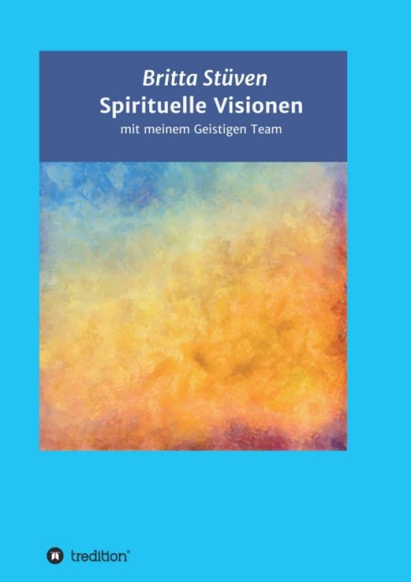 Spirituelle Visionen - Erlebnisse mit Geistführern