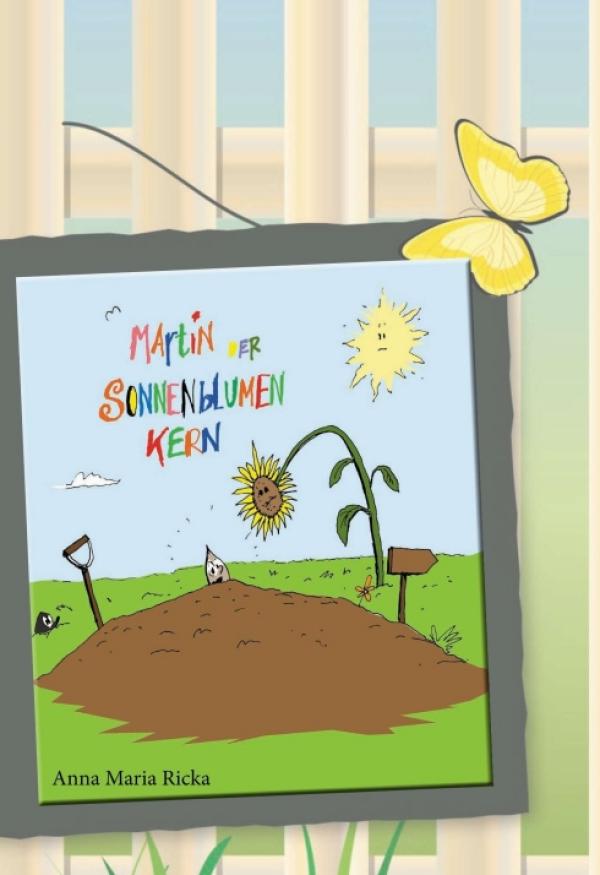 Martin der Sonnenblumenkern - Sommerliches Kinderbuch