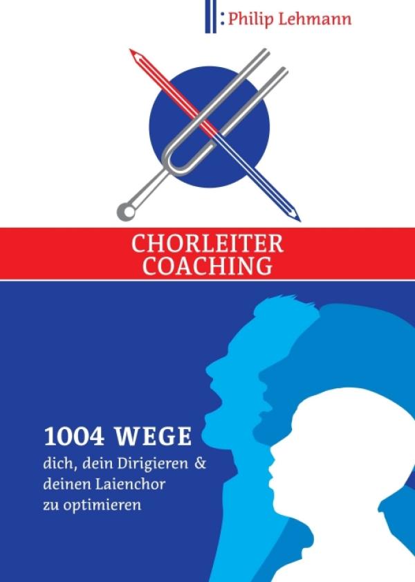 Chorleiter-Coaching - Ein Ratgeber für Chorleiter