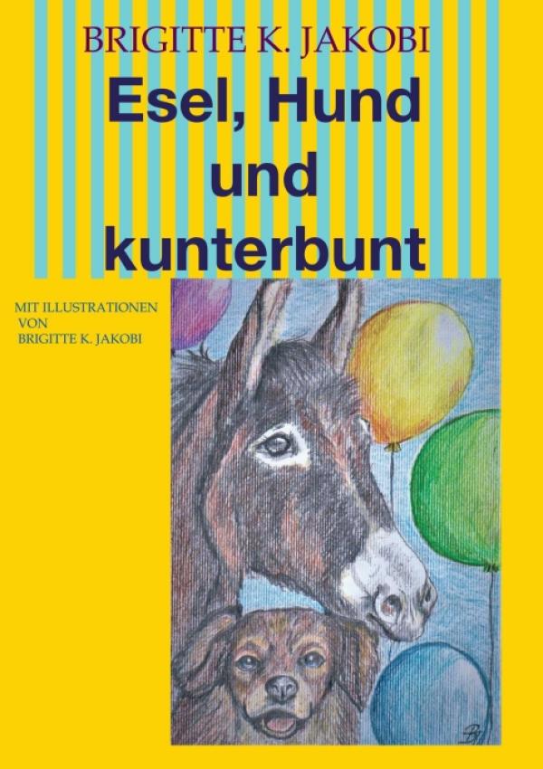 Esel, Hund und kunterbunt - Illustrierte Tiergeschichten
