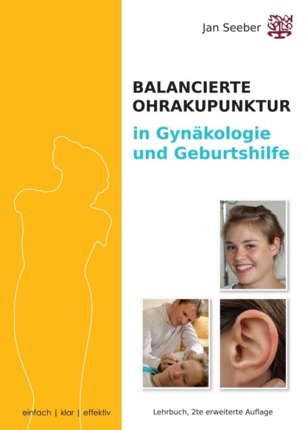 Ohrakupunktur in Gynäkologie & Geburtshilfe - Ein Lehrbuch und Praxisleitfaden