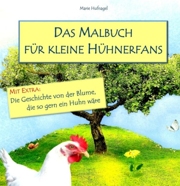 Das Malbuch für kleine Hühnerfans - Bauernhofmalbuch plus Extra-Geschichte