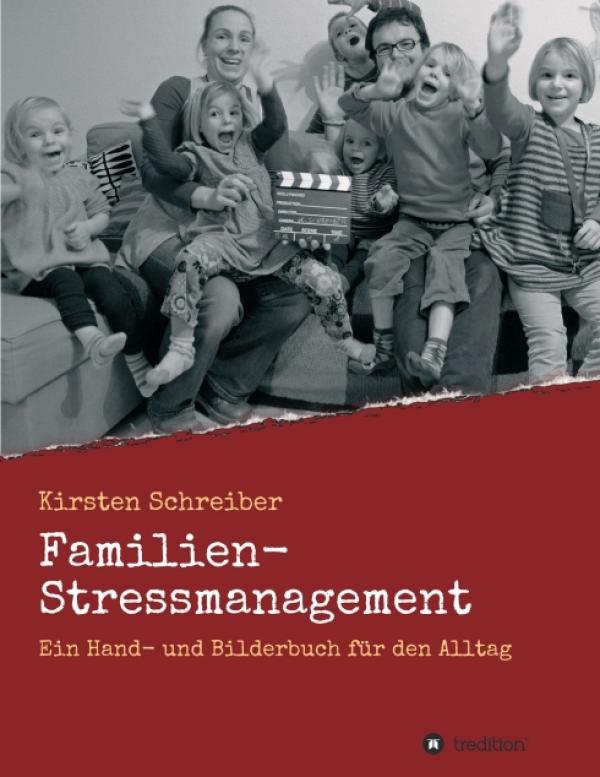 Familien-Stressmanagement - Ein Hand- und Bilderbuch für den Alltag