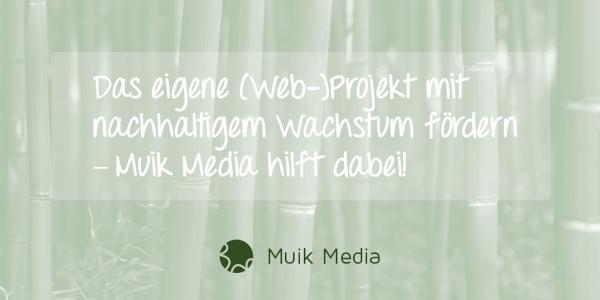 Muik Media fördert mit ansprechender Usability nachhaltiges Wachstum von (Web)-Projekten