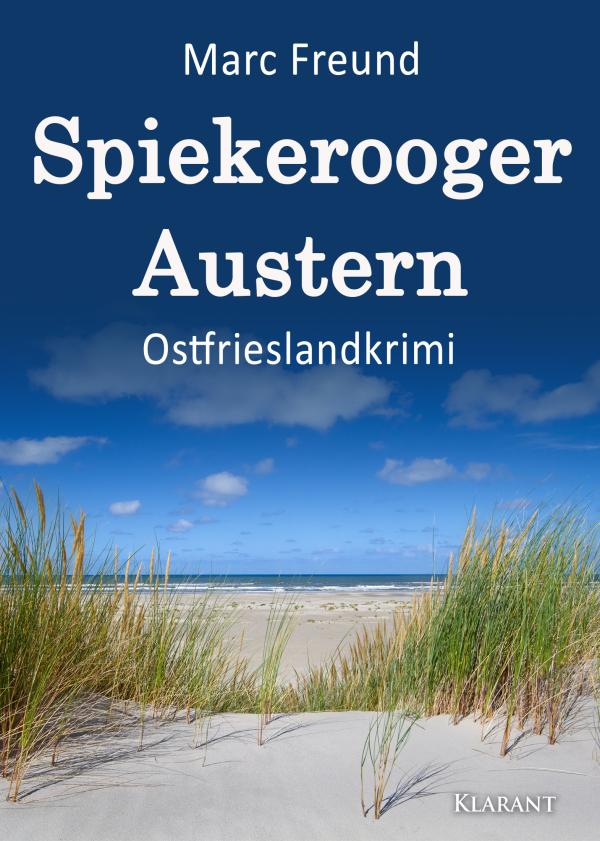 Neuerscheinung: Ostfrieslandkrimi "Spiekerooger Austern" von Marc Freund im Klarant Verlag