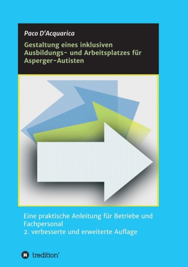 Gestaltung eines inklusiven Ausbildungs- und Arbeitsplatzes für Asperger-Autisten - Praktisches Handbuch