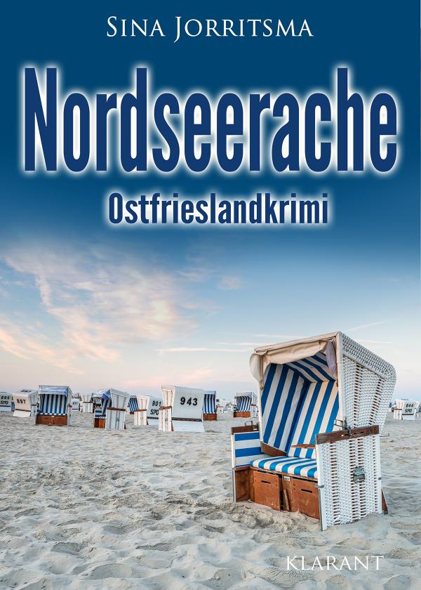 Neuerscheinung: Ostfrieslandkrimi "Nordseerache" von Sina Jorritsma im Klarant Verlag