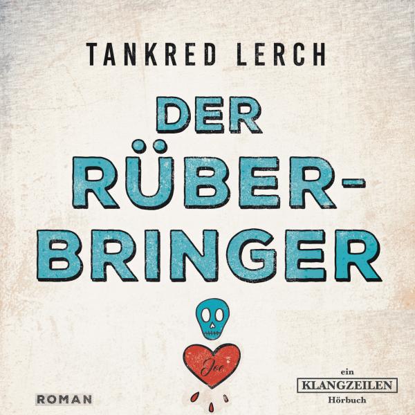 Hörbuch-Tipp "Der Rüberbringer" von Bestseller-Autor Tankred Lerch