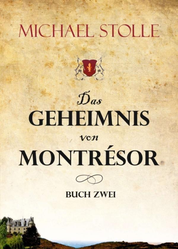 Das Geheimnis von Montrésor - Ein spannender, historischer Roman