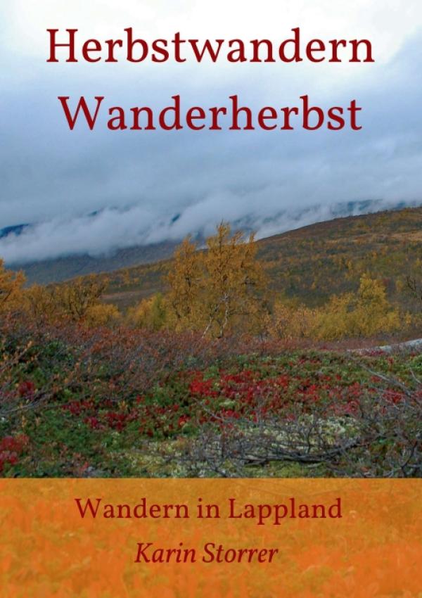 Herbstwandern - Wanderherbst: Geschichten rund ums Wandern in Lappland