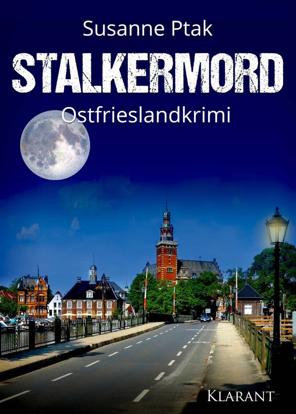 Neuerscheinung: Ostfrieslandkrimi "Stalkermord" von Susanne Ptak im Klarant Verlag