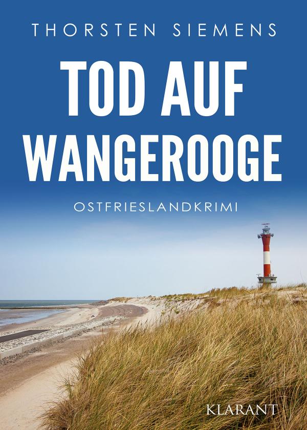Neuerscheinung: Ostfrieslandkrimi "Tod auf Wangerooge" von Thorsten Siemens im Klarant Verlag