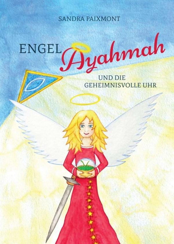 Engel Ayahmah und die geheimnisvolle Uhr - Band 2 der charmanten Engel-Abenteuer