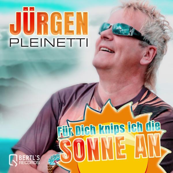 Jürgen Pleinetti-Für Dich knips ich die Sonne an