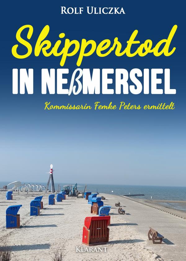Neuerscheinung: Ostfrieslandkrimi "Skippertod in Neßmersiel" von Rolf Uliczka im Klarant Verlag