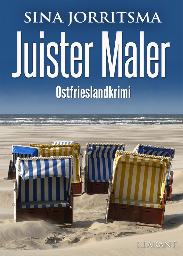 Neuerscheinung: Ostfrieslandkrimi "Juister Maler" von Sina Jorritsma im Klarant Verlag