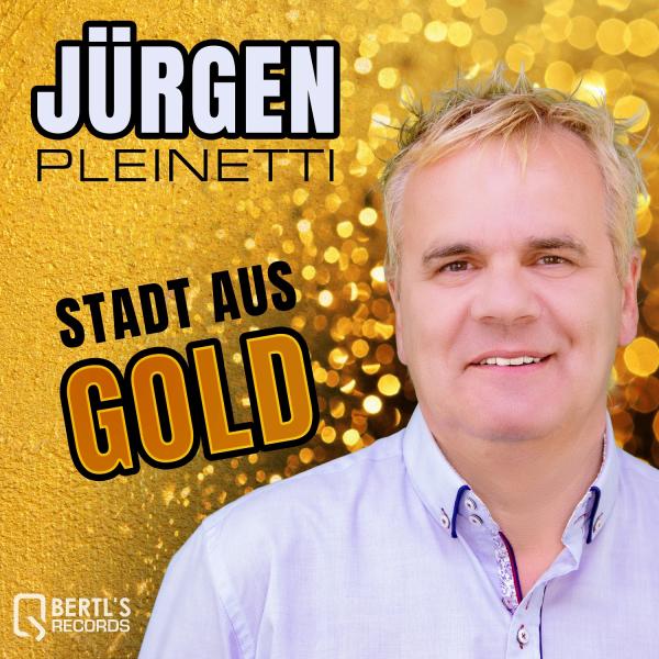 Stadt aus Gold - der neue Song von Jürgen Pleinetti 