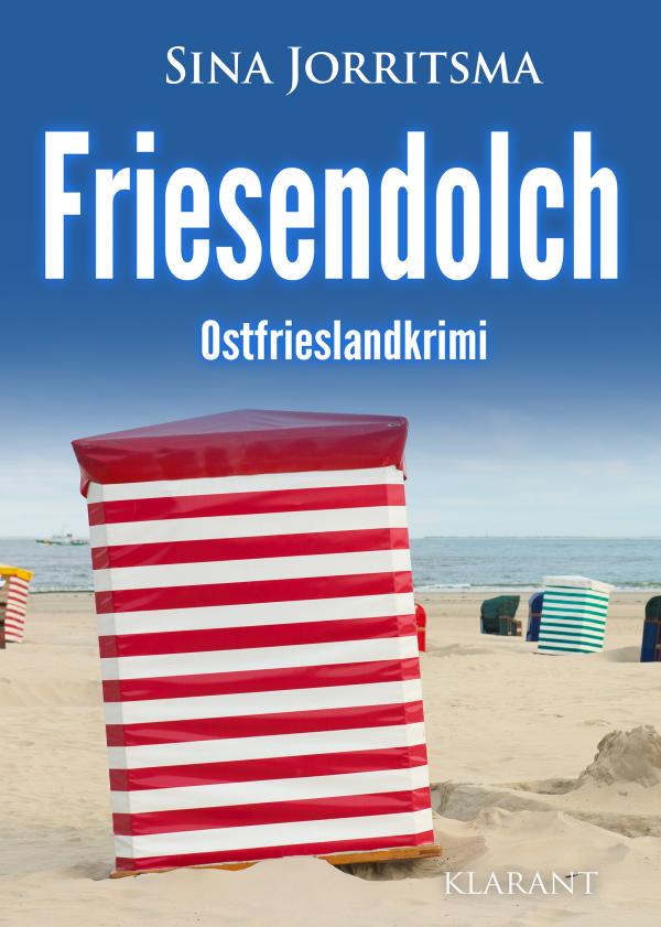 Neuerscheinung: Ostfrieslandkrimi "Friesendolch" von Sina Jorritsma im Klarant Verlag