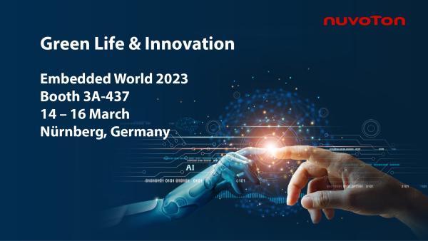 Nuvoton Technology präsentiert auf der Embedded World 2023 die neuesten Produkte und Lösungen für ein klimaneutrales Leben