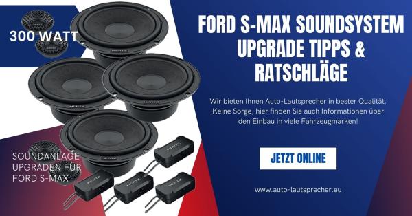 Ford S-Max Soundsystem Upgrade Tipps & Ratschläge