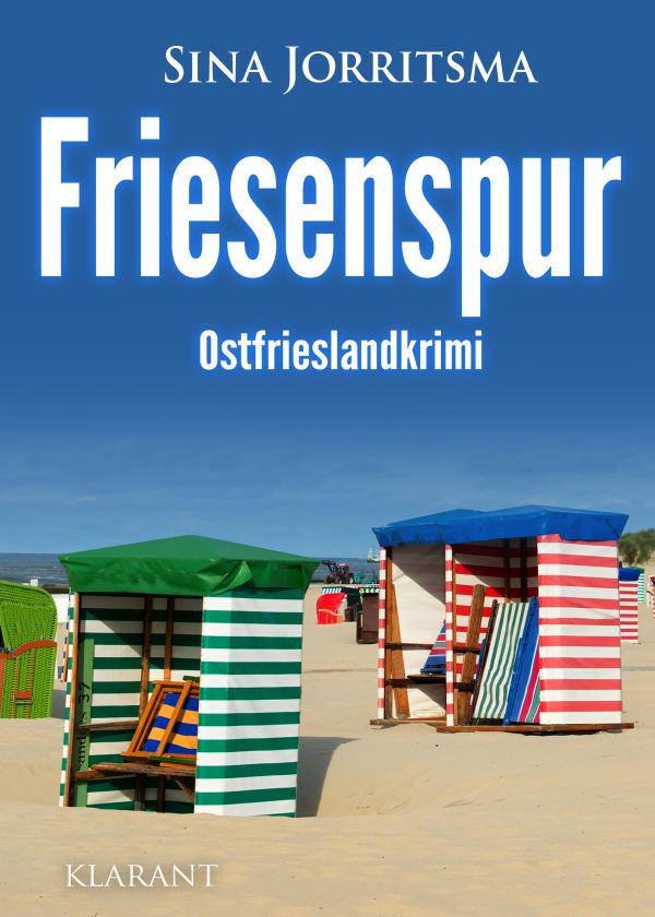 Neuerscheinung: Ostfrieslandkrimi "Friesenspur" von Sina Jorritsma im Klarant Verlag