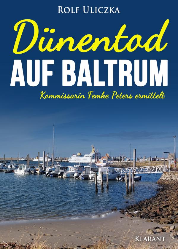 Neuerscheinung: Ostfrieslandkrimi "Dünentod auf Baltrum" von Rolf Uliczka im Klarant Verlag