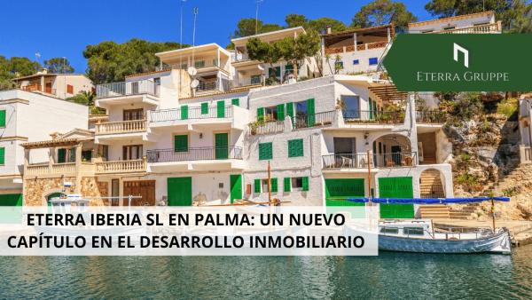 ETERRA Iberia SL en Palma: Un nuevo cap&iacute;tulo en el desarrollo inmobiliario