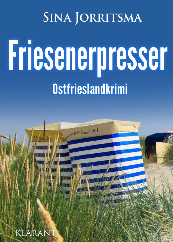 Neuerscheinung: Ostfrieslandkrimi "Friesenerpresser" von Sina Jorritsma im Klarant Verlag