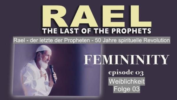 Zum Frauentag: "Weiblichkeit" 3. Folge der Serie "Rael, der letzte Prophet: 50 Jahre spirituelle Revolution"