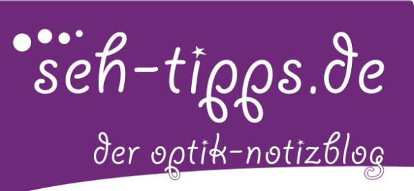 Neuer Blog mit wissenswerten Themen rund um das Thema Auge und Optik - seh-tipps.de | der optik-notizblog
