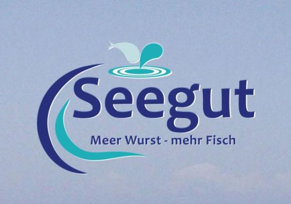 Seegut   -  Meer Wurst – mehr Fisch