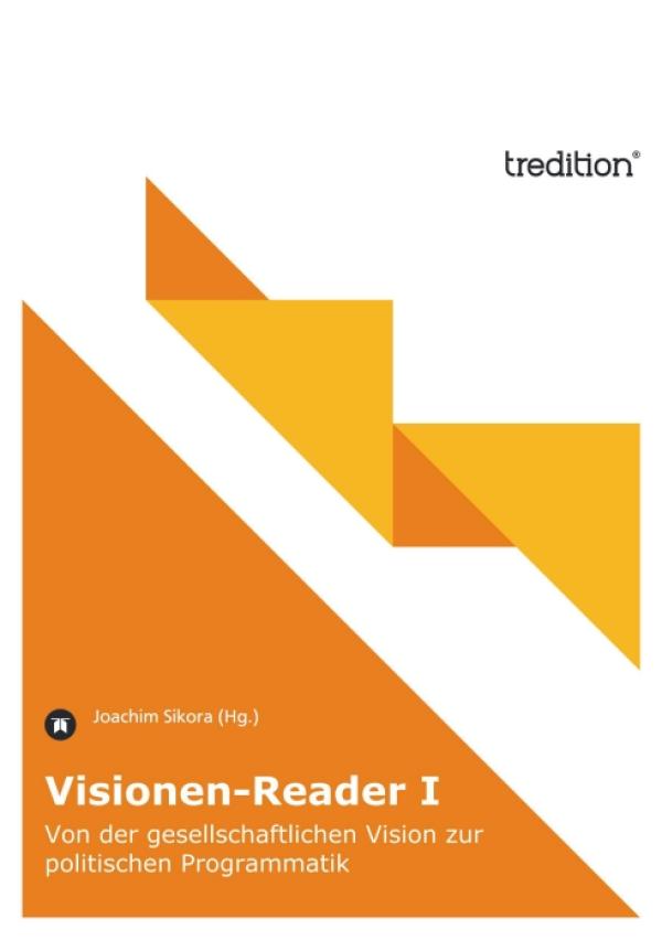 Gesellschaftsvisionen - neues Buch entwirft eine gesellschaftliche Vision bis zur politischen Programmatik