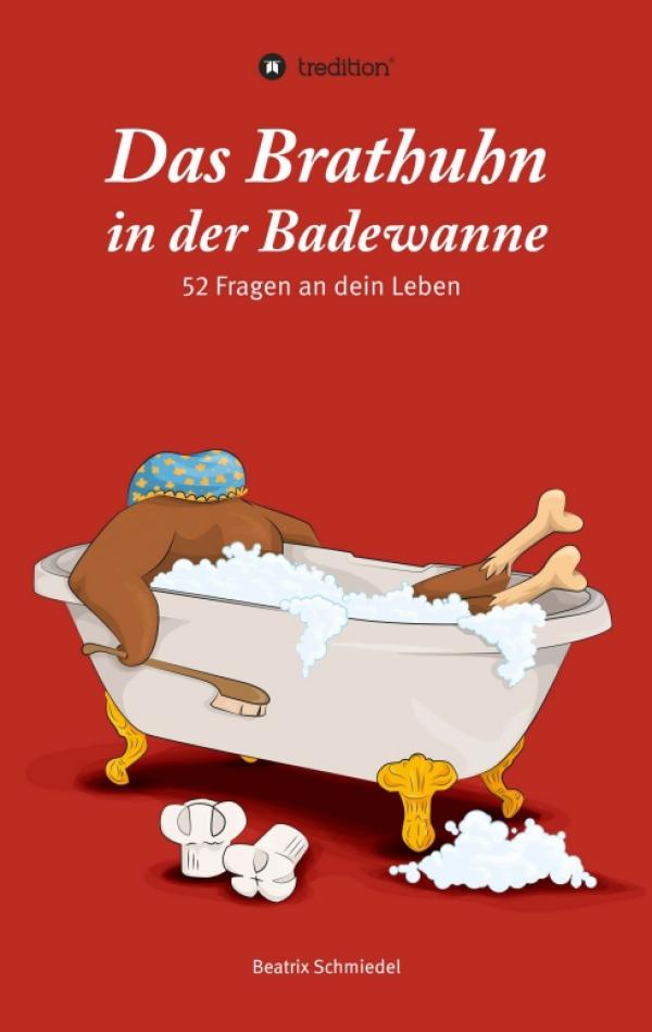 Das Brathuhn in der Badewanne – neues Buch gibt Tipps und Anregungen zur Persönlichkeitsentwicklung
