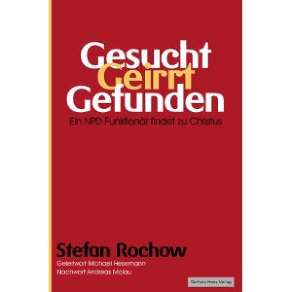 Buchveröffentlichung: Gesucht - Geirrt - Gefunden: Ein NPD-Funktionär findet zu Christus
